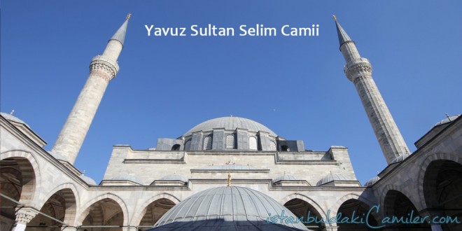 Yavuz Sultan Selim Camii - Yavuz Sultan Selim Mosque